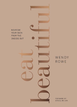 Wendy Rowe - Eat Beautiful: Nourish your skin from the inside out