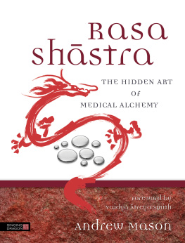 Andrew Mason - Rasa Shastra: The Hidden Art of Medical Alchemy