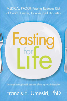 Francis E. Umesiri - Fasting for Life: Medical Proof Fasting Reduces Risk of Heart Disease, Cancer, and Diabetes