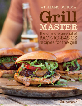 Fred Thompson Williams-Sonoma Grill Master: The ultimate arsenal of back-to-basics recipes for the grill