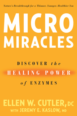 Ellen Cutler - MicroMiracles: Discover the Healing Power of Enzymes