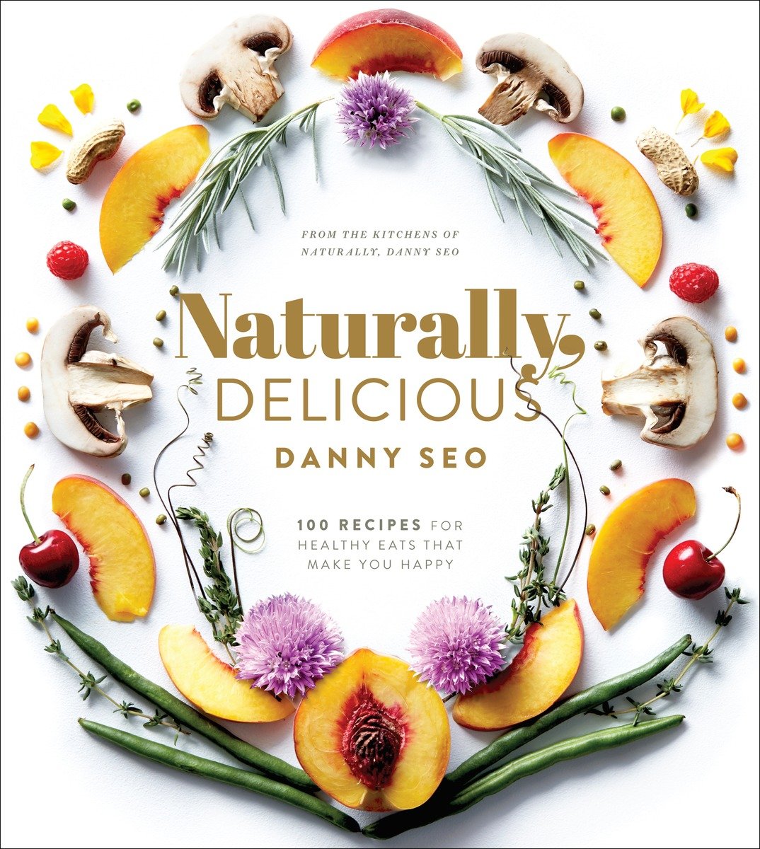 Naturally Delicious 100 Recipes for Healthy Eats That Make You Happy - photo 1