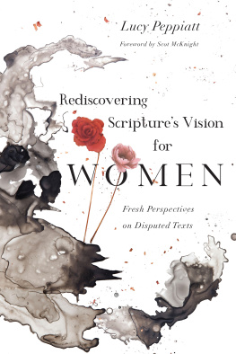 Lucy Peppiatt - Rediscovering Scriptures Vision for Women: Fresh Perspectives on Disputed Texts