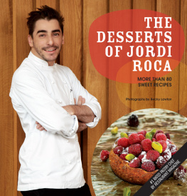 Jordi Roca The Desserts of Jordi Roca: Over 80 Dessert Recipes Conceived in El Celler de Can Roca