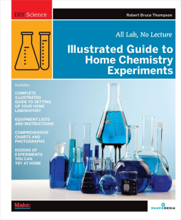 Robert Thompson Illustrated Guide to Home Chemistry Experiments: All Lab, No Lecture