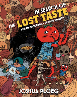 Joshua Ploeg - In Search of the Lost Taste: A Vegan Adventure Cookbook