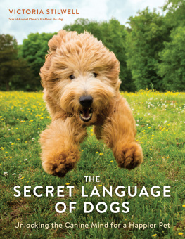 Victoria Stilwell The Secret Language of Dogs: Unlocking the Canine Mind for a Happier Pet