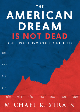 Michael S. Strain - The American Dream Is Not Dead (But Populism Could Kill It)