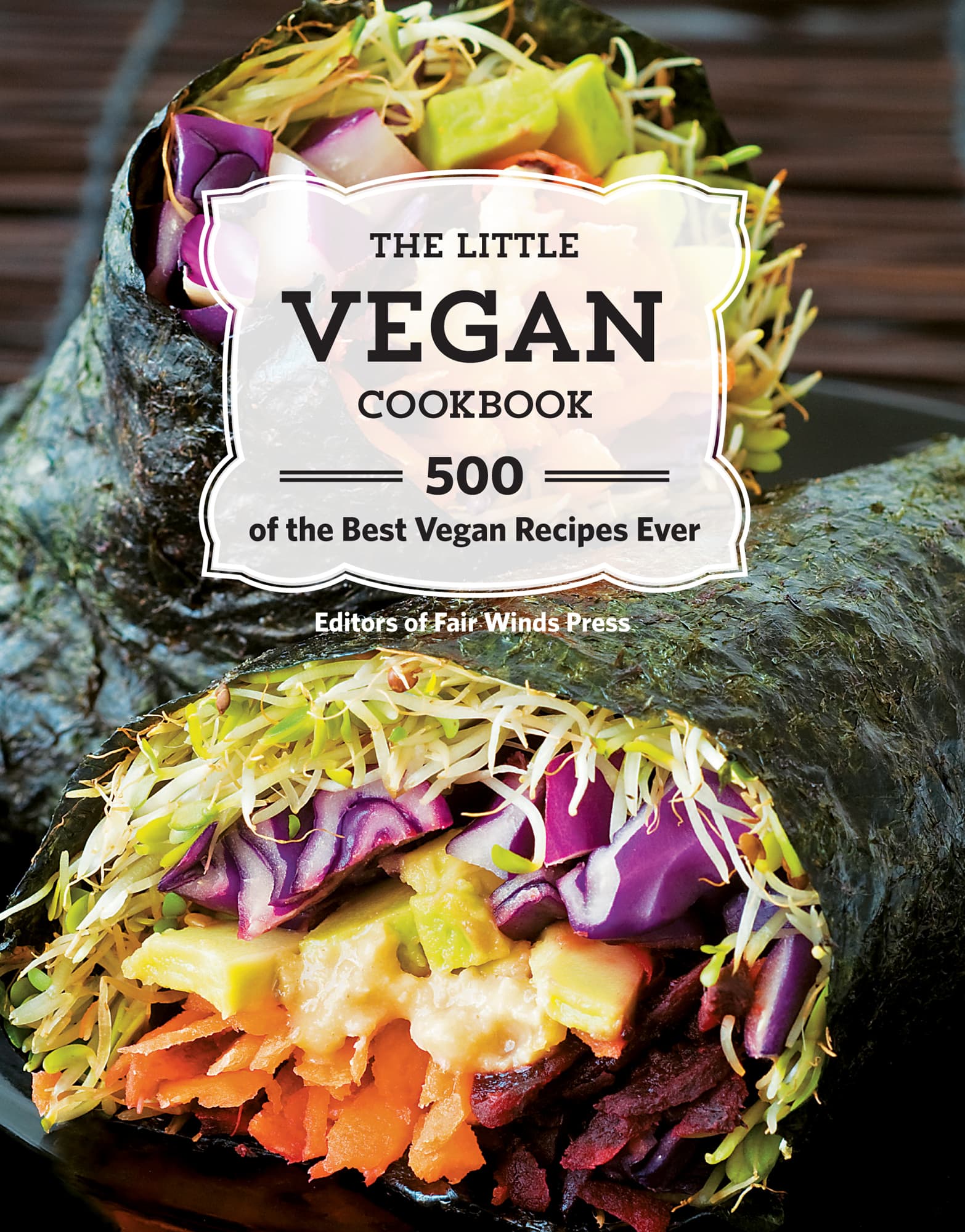 THE LITTLE VEGAN COOKBOOK of the Best Vegan Recipes Ever CONTENTS Guide - photo 1