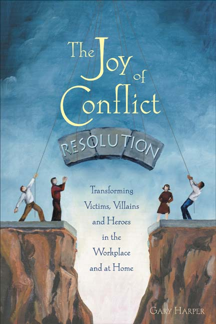 ADVANCE PRAISE FOR THE JOY OF CONFLICT RESOLUTION Garys warmth knowledge and - photo 1