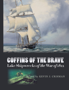 Kevin J. Crisman Coffins of the Brave: Lake Shipwrecks of the War of 1812