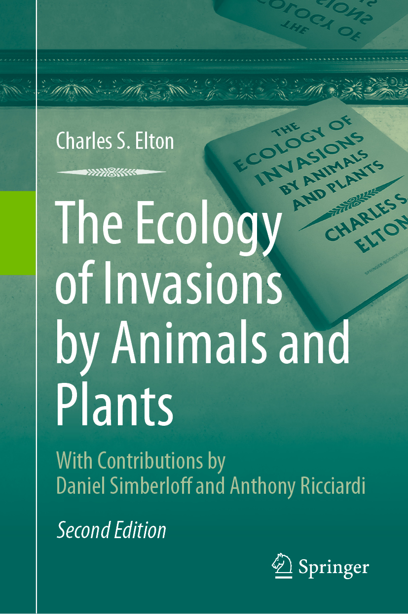 Charles S Elton The Ecology of Invasions by Animals and Plants 2nd ed 2020 - photo 1