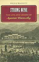 title Strong Wine The Life and Legend of Agoston Haraszthy author - photo 1