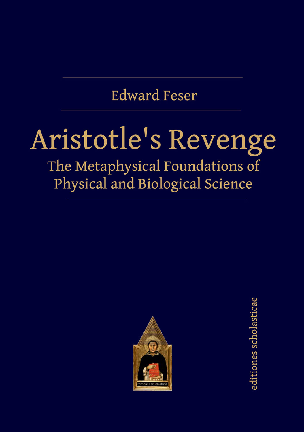 Edward Feser Aristotles Revenge The Metaphysical Foundations of Physical and - photo 1