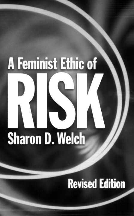 Further Acclaim for A FEMINIST ETHIC OF RISK This revised edition of Sharon - photo 1