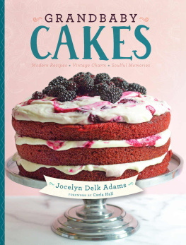 Jocelyn Delk Adams - Grandbaby Cakes: Modern Recipes, Vintage Charm, Soulful Memories