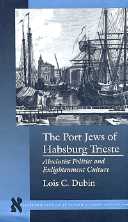 title The Port Jews of Habsburg Trieste Absolutist Politics and - photo 1