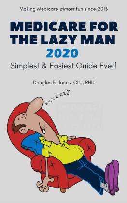 Douglas B. Jones - Medicare For The Lazy Man 2020: Simplest & Easiest Guide Ever!