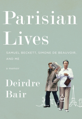 Deirdre Bair Parisian Lives: Samuel Beckett, Simone de Beauvoir, and Me: A Memoir