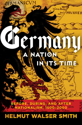 Helmut Walser Smith - Germany: A Nation in Its Time: Before, During, and After Nationalism, 1500-2000