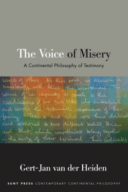 Gert-Jan van der Heiden The Voice of Misery: A Continental Philosophy of Testimony