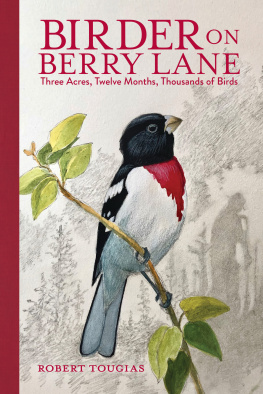 Robert Tougias - Birder on Berry Lane: Three Acres, Twelve Months, Thousands of Birds