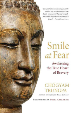 Chögyam Trungpa Rinpoche - Smile at Fear: Awakening the True Heart of Bravery