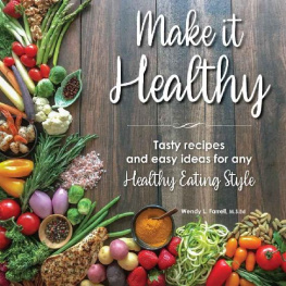 Wendy Farrell Make it Healthy: Tasty recipes and easy ideas for any Healthy Eating Style