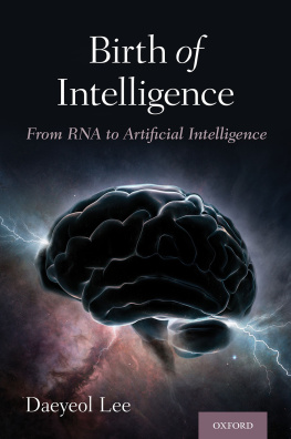Daeyeol Lee Birth of Intelligence: From RNA to Artificial Intelligence