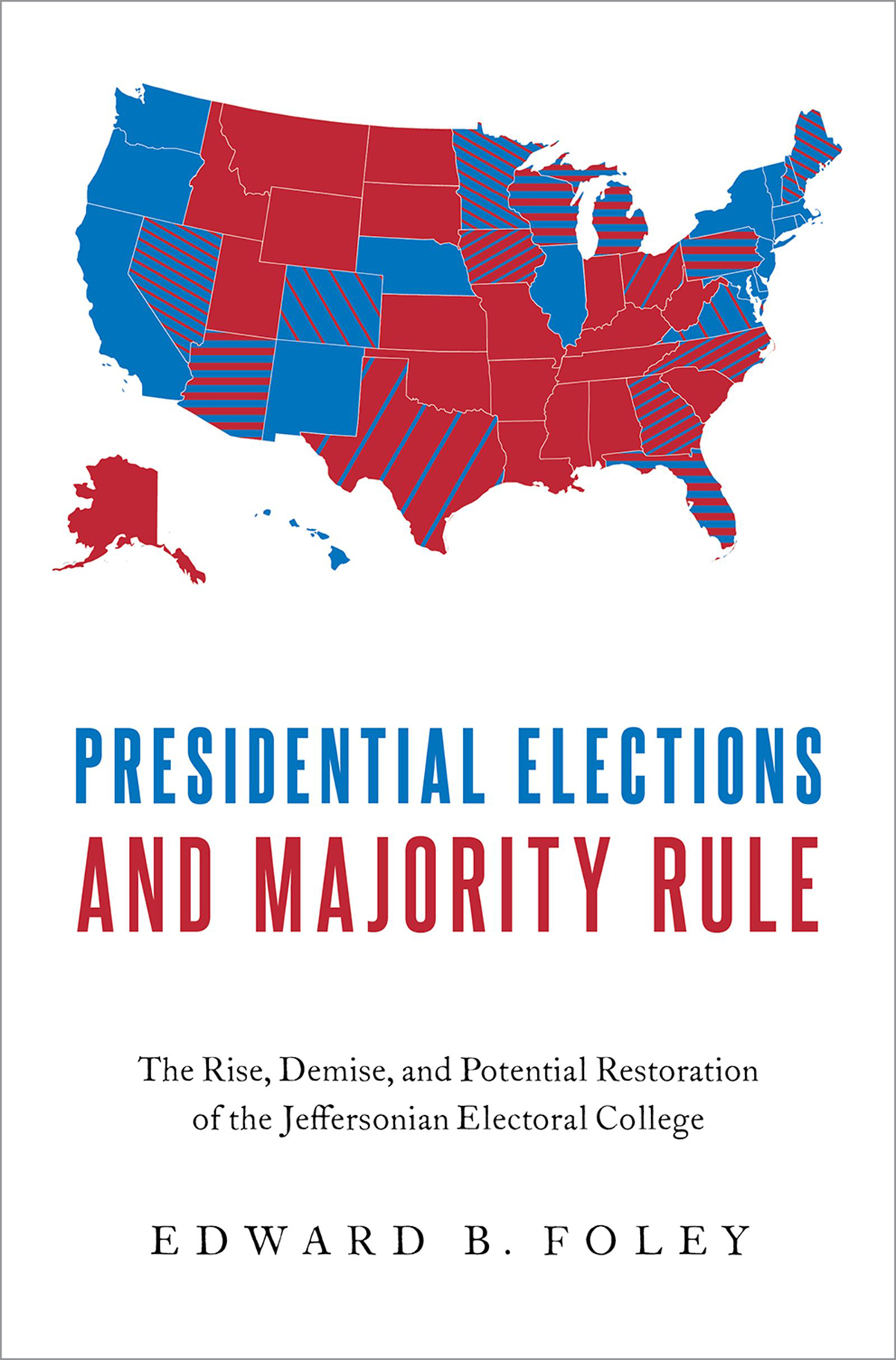 Presidential Elections and Majority Rule The Rise Demise and Potential Restoration of the Jeffersonian Electoral College - image 1