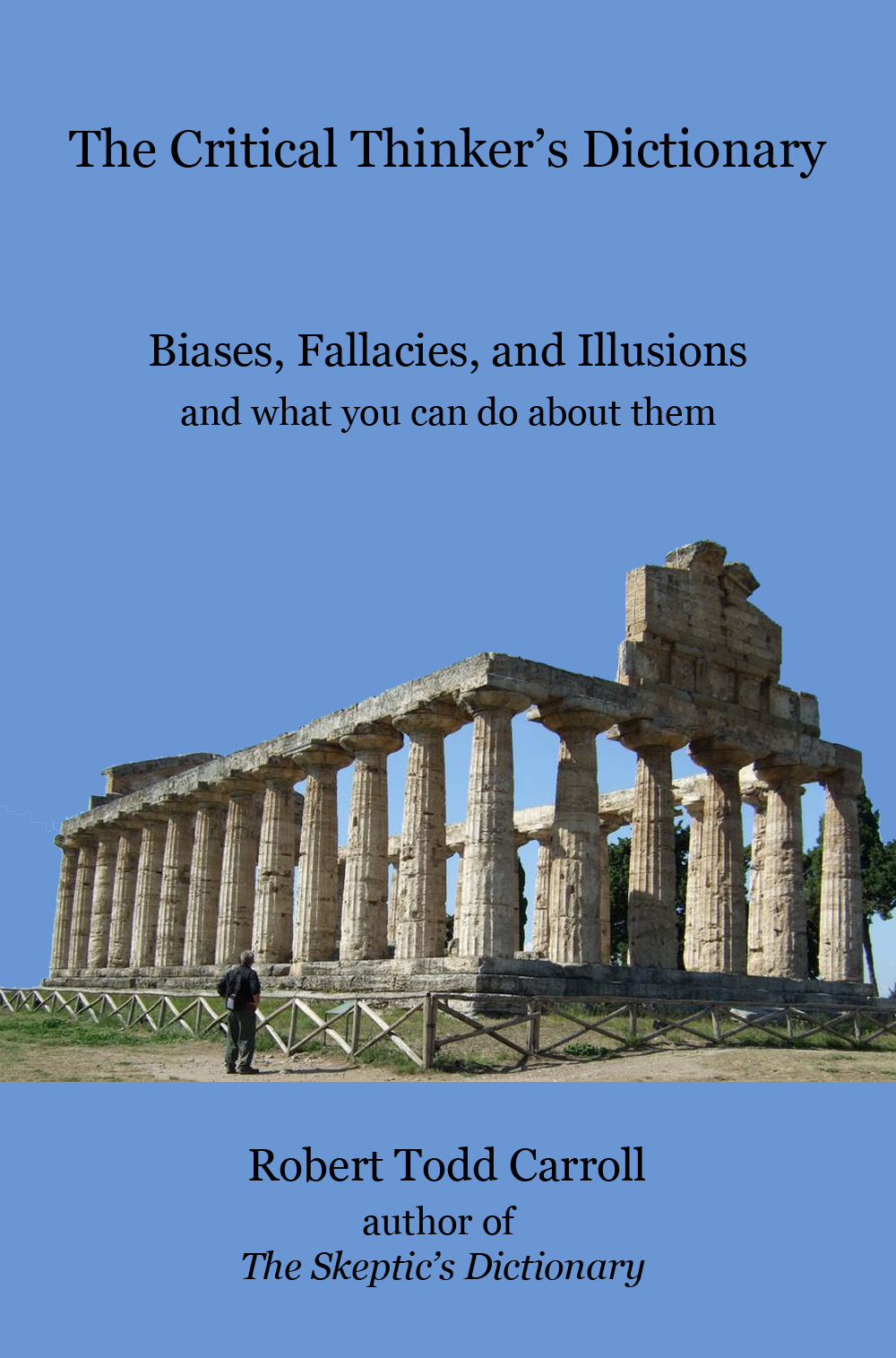 The Critical Thinkers Dictionary Biases Fallacies and Illusions and what you - photo 1