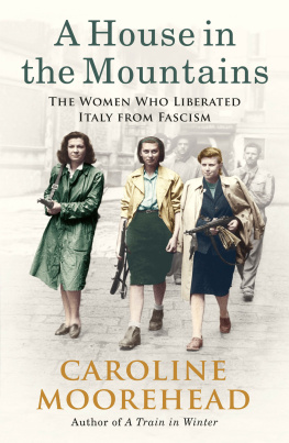 Caroline Moorehead - The Women Who Liberated Italy from Fascism