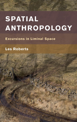 Les Roberts - Spatial Anthropology: Excursions in Liminal Space