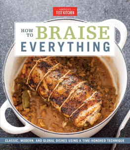 Americas Test Kitchen - How to Braise Everything: Classic, Modern, and Global Dishes Using a Time-Honored Technique