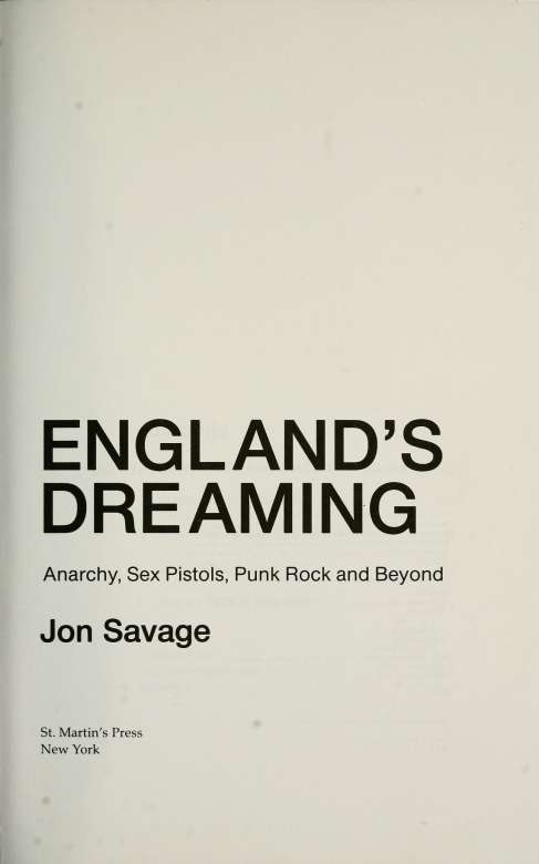 Englands Dreaming Anarchy Sex Pistols Punk Rock and Beyond - photo 8