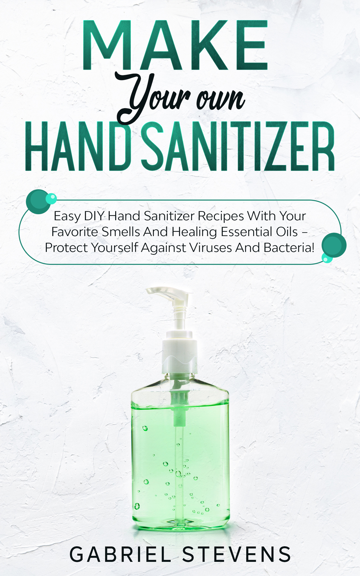 MAKE YOUR OWN HAND SANITIZER Easy DIY Hand Sanitizer Recipes With Your - photo 1