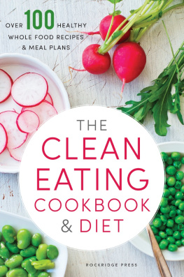 John Chatham - The Clean Eating Cookbook & Diet: Over 100 Healthy Whole Food Recipes & Meal Plans