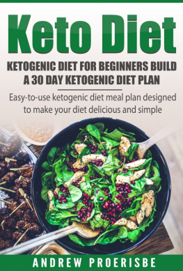 Andrew Proerisbe - Keto Diet: Ketogenic Diet for Beginners Build A 30 Day Ketogenic Diet Plan (FREE BONUS INCLUDED)