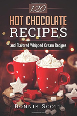 Bonnie Scott - 120 Hot Chocolate Recipes