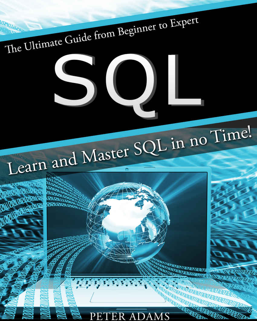 SQL The Ultimate Guide From Beginner To Expert Learn And Master SQL In No - photo 1