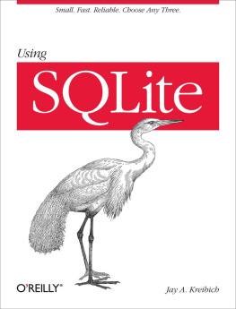 Jay A. Kreibich - Using SQLite : [Small. Fast. Reliable. Choose any three]