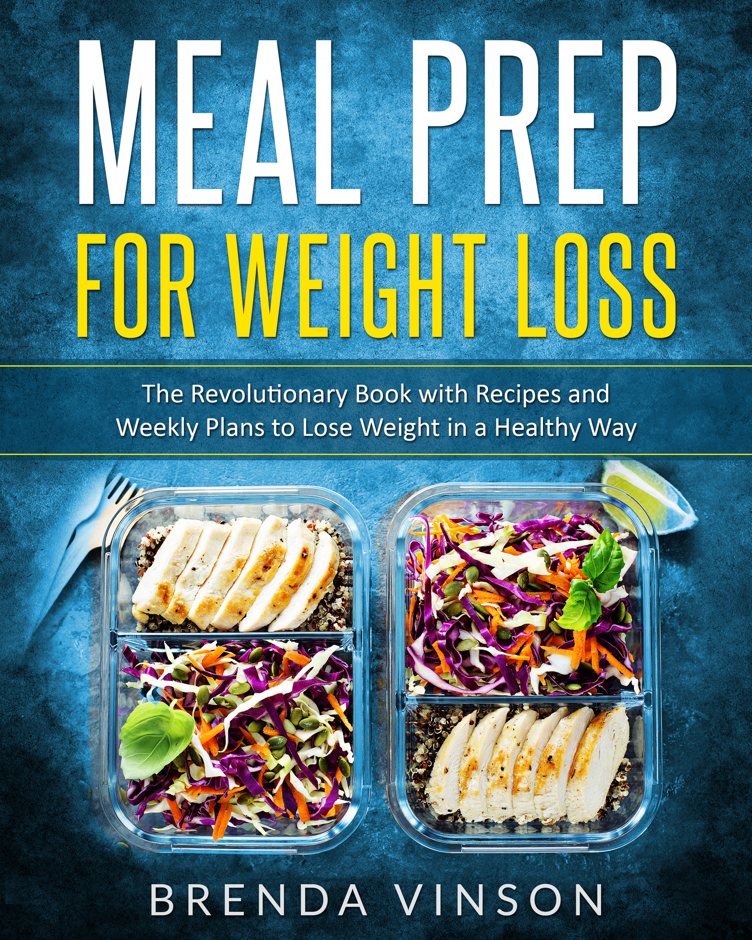 MEAL PREP FOR WEIGHT LOSS The Revolutionary Book With Recipes and Weekly Plans - photo 1