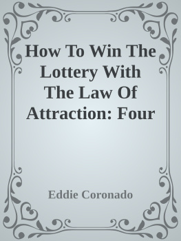 Eddie Coronado How To Win The Lottery With The Law Of Attraction: Four Lottery Winners Share Their Manifestation Techniques (Manifest Your Millions! Book 2)