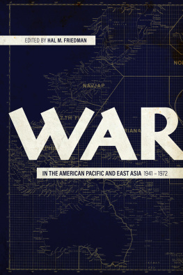 Hal M. Friedman - War in the American Pacific and East Asia, 1941-1972