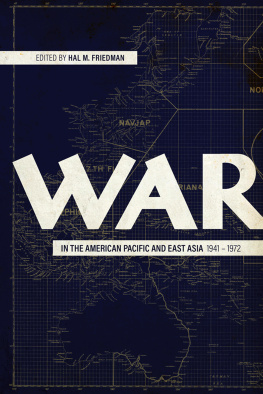 Hal M. Friedman War in the American Pacific and East Asia, 1941-1972