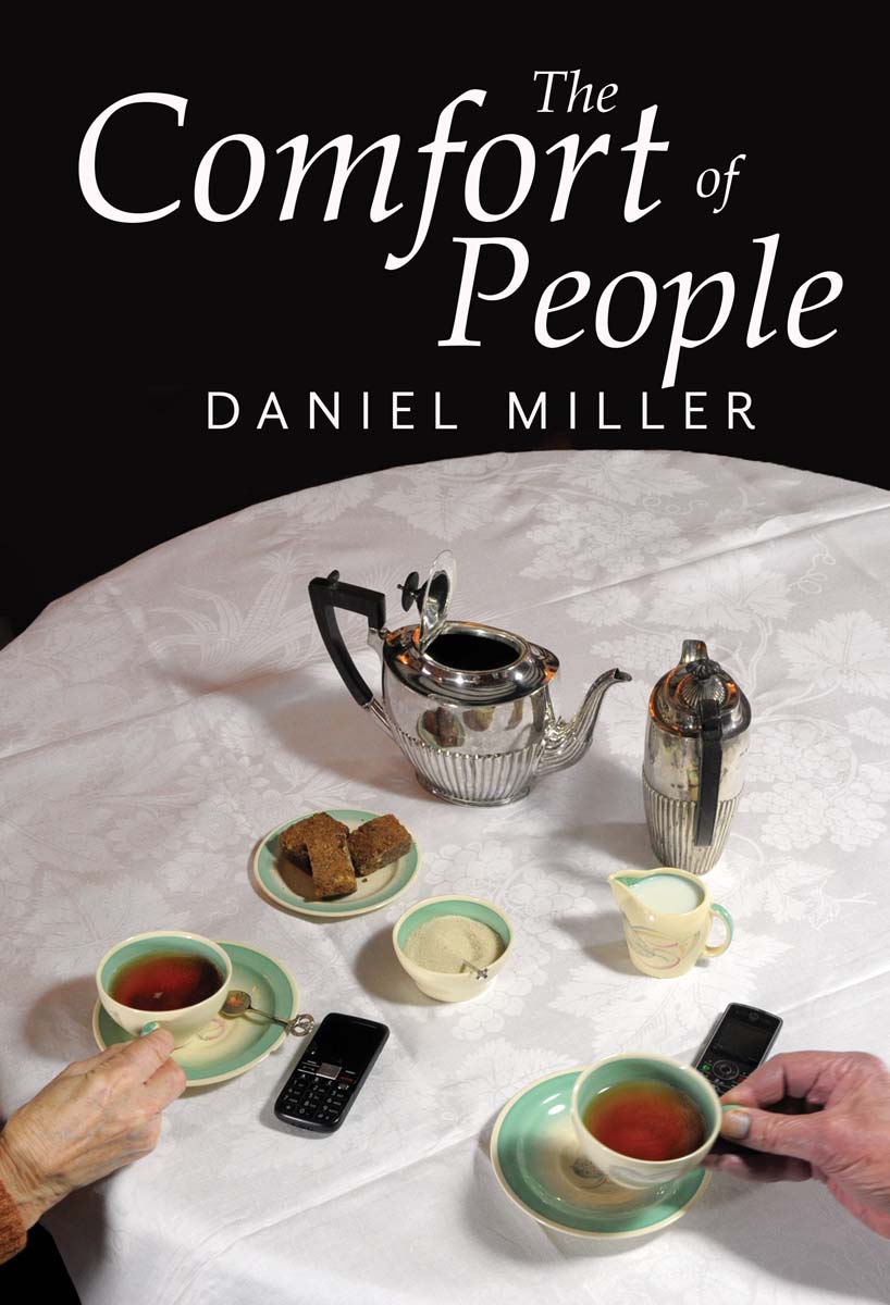 The Comfort of People Daniel Miller polity Copyright Daniel Miller 2017 The - photo 1