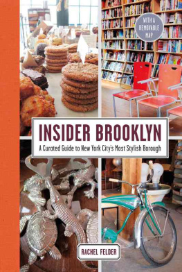 Rachel Felder - Insider Brooklyn: A Curated Guide to New York Citys Most Stylish Borough