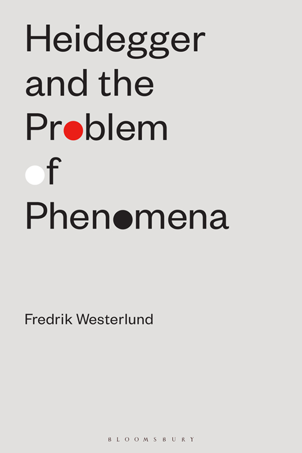 Heidegger and the Problem of Phenomena Heidegger and the Problem of Phenomena - photo 1