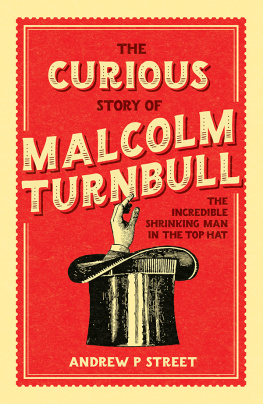 Andrew P Street - The Curious Story of Malcolm Turnbull, the Incredible Shrinking Man in the Top Hat