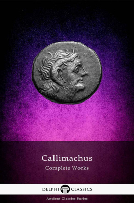 Callimachus - Delphi Complete Works of Callimachus (Illustrated) (Delphi Ancient Classics Book 84)